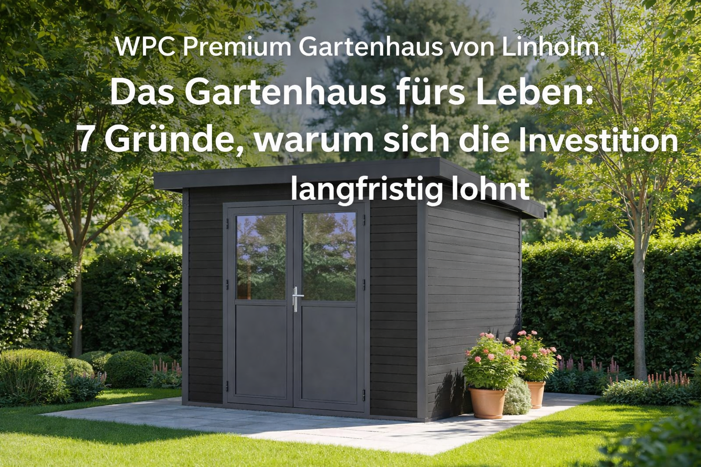 WPC Gartenhaus kaufen: 7 Gründe, warum sich die Investition langfristig lohnt