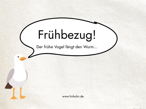 Frühbezug bei Linholm: Früh planen, besser sparen